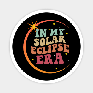 In My Solar Eclipse Era Total Solar Eclipse 2024 Magnet